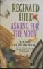 Asking for the moon. Hill Reginald