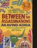 Between the assassinations. Adiga Aravind