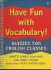 Have fun with vocabulary! Quizzes for English classes. Barnes Annette, Hines Jean, Weldon Jennie