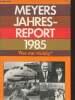 Meyers Jahresreport 1985 Was war wichtig? 1.7.1984-30.6.1985- herausgegeben von der lexikonredaktion des bibliographischen Instituts. Collectif