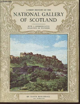 A brief History of The National Gallery of Scotland. Baxandall David