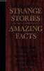 The Reader's Digest book of strange stories, amazing facts. Stories that are bizarre, unusual, odd, astonishing, incredible... but true. The enigma of ...