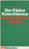 Der Kleine Katechismus. Mit der Theologischen Erklärung von Barmen 1934, einer Sammlung von Gebeten, Bibelversen und Liedern sowie Übersichten über ...