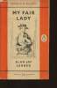 "My Fair Lady. A muscial play in two acts based on ""Pygmalion"" by Bernard Shaw". Jay Lerner Alan