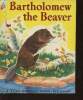 Bartholomew the beaver. Dixon Ruth