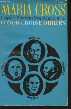 Maria Cross- Imaginative patterns in a group of Modern Catholic Writers. Cruise O'Brien Conor