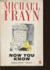 Now you know. Frayn Michael