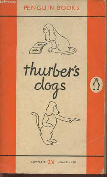 Thurber's dogs-a collection of the master's dogs, written and drawn, real and imaginery, living and long ago. Thurber James
