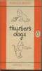 Thurber's dogs-a collection of the master's dogs, written and drawn, real and imaginery, living and long ago. Thurber James