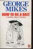 How to be a Brit. Mikes George