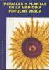 Rituales y plantas en la medicina popular vasca- erritualak eta landareak euskal herri medikuntzan. Garmendia Larranaga Juan