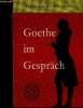 Goethe im Gespräch. Grumach Ernst
