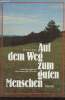 Auf dem Weg zum guten Menschen. Überlegungen für nachdenkliche Christen. Zeller Hermann
