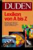 Das Duden Lexikon A-Z. Heraysgegeben und bearbeitet von Myers Lexikonredaktion. Wittenberg Hans-Werner