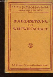 Ruhrbesetzung und Weltwirtschaft. Eine internationale untersuchung der einwirkungen der Ruhrbesetzung auf die Weltwirtschaft