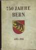 750 Jahre Bern, 1191-1941. Markwalder Iur H.