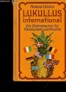 Lukullus international. Ein Dolmetscher für Restaurant und Küche. Gööck Roland