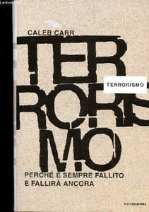 Terrorismo. Perché è sempre fallito e fallira ancora