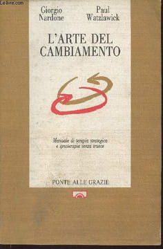 L'arte del cambiamento- Manuale di terapia strategica e ipnoterapia senza trance. Nardon Giorgio, Watzlawick Paul