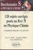 120 sujets corrigés posés au Bac S en physique-Chimie- Bacchannales S de physique-chimie. Clavier Pascal, Desriac Jean-Marc,Thouroude Daniel