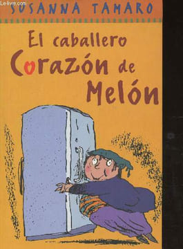 El caballero corazon de Melon. Tamaro Susanna