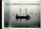 Cajun families of the Atchafalaya. Their ways and words + envoi d'auteur. Guirard Greg