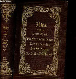 Gesammelte Werke. Vol. 3 (Dritter Band) : Peer Gynt - Die frau vom Meer - Rosmersholm - Die Widente - Nordische Heerfahrt