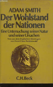 Der Wohlstand der Nationen. Eine Untersuchung seiner Natur und seiner Ursachen