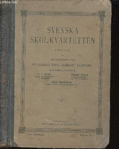 Svenska Skol-Kvartetten. Andra samlingen 100 Fyrstäùùiga Sanger