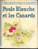 Poule blanche et les canards - Un petit livre d'argent n°11. A. Sondergaard - M.-M. Reed