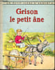 Grison, le petit &acirc;ne - Un petit livre d'argent n&deg;114. A. Sondegaard - M.-M. Reed