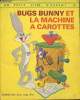 Bugs Bunny et la machine &agrave; carottes - Un petit livre d'argent n&deg;386. C. Carlisle - M. le Gwen