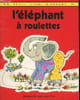 L'&eacute;l&eacute;phant &agrave; roulettes - Un petit livre d'argent n&deg;389. Alide McKay Thcher - M. Le Gwen