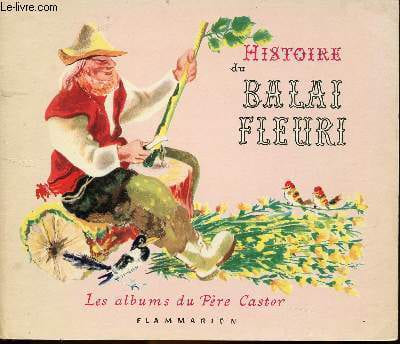 Histoire du balai fleuri / Collection Père Castor. Marie Colmont