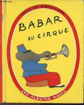 BABAR AU CIRQUE - LES ALBUMS ROSES.. DE BRUNHOFF JEAN