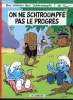 On ne Schtroumpf pas le progrès. Peyo - Philippe Delzenne - Thierry Culliford