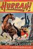 Hurrah ! - nouvelle série - n° 115 - Numéro spécial - 31 décembre 1955 - Les collines de Golden - D'Artagnan, chevalier de la reine. Collectif