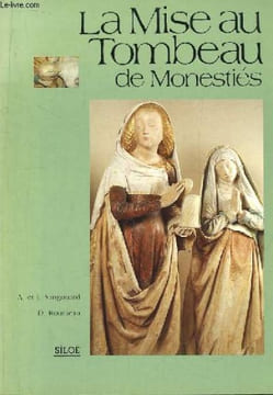 La Mise au Tombeau de Monestiés.. SANGOUARD A. et J.et ROUSSEAU D.