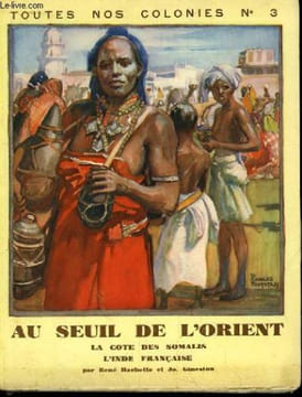 Djibouti, au seuil de l'Orient. Suivi de Les Possessions Françaises de l'Inde. HACHETTE René, GINESTOU Jo.