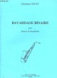 Bavardage Binaire pour Quatuor de Saxophones. Saxophoe Alto 1 et 2, Ténor et Baryton.. GOUPY Christian
