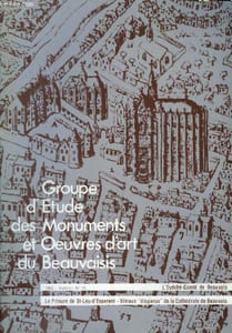 "L'Evêché-Comté de Beauvais. Le Prieuré de St-Leu-D'Esserent - Vitraux ""disparus"" de la Cathédrale de Beauvais. Bulletin N°13 , du Groupe d'Etude des Monuments et Oeuvres d'Art du Beauvaisis."