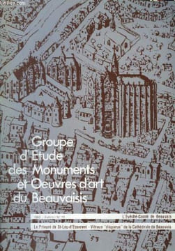 "L'Evêché-Comté de Beauvais. Le Prieuré de St-Leu-D'Esserent - Vitraux ""disparus"" de la Cathédrale de Beauvais. Bulletin N°13 , du Groupe d'Etude ...
