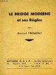 Le Bridge Moderne et ses Règles.. FREMONT Marcel