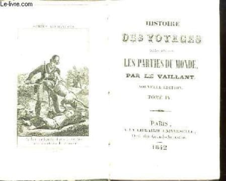 Histoire des Voyages dans toutes les parties du monde. TOMES IV, V et VI, en un seul volume.. LE VAILLANT