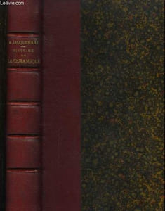 Histoire de la Céramique. Etude descriptive et raisonnée des Poteries de tous les temps et de tous les peuples.