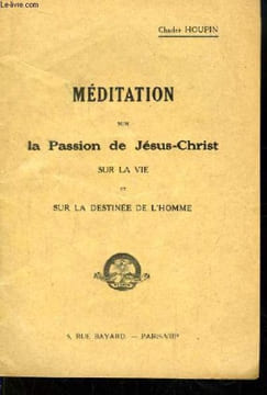Méditation sur la Passion de Jésus-Christ, sur la vie et sur la destinée de l'homme.. HOUPIN Charles