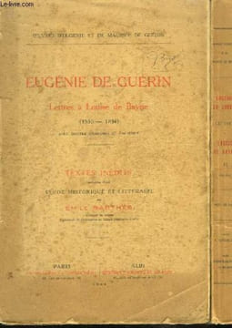 Lettres à Louise de Bayne (1830 - 1834). En 2 TOMES. Textes inédits précédés d'une Etude Historique et Littéraire par Em. Barthès.. GUERIN Eugénie de ...
