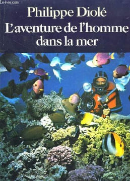 "L'Aventure de l""homme dans la mer.". DIOLE Philippe