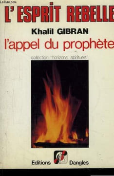L'Esprit Rebelle. L'appel du prophète. GIBRAN Khalil