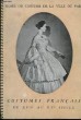 Costumes Français du XVIe au XXe siècle.. MUSEE DU COSTUME DE LA VILLE DE PARIS